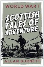 World War I: Scottish Tales of Adventure by Allan Burnett (English) Paperback Bo