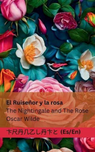 El Ruiseor y la Rosa / The Nightingale and The Rose: Tranzlaty Espa?ol English b