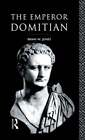 The Emperor Domitian By Brian Jones: New