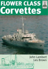 John Lambert Les Brown Flower Class Corvettes: Shipcraft Special (Paperback)