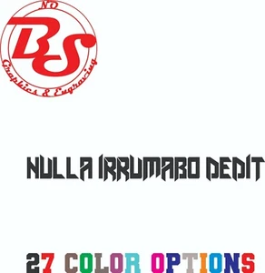 20" Nulla irrumabo dedit (ZERO F*CKS GIVEN) Military Vinyl Decal Sticker noBS - Picture 1 of 1