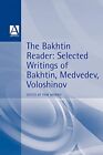 The Bakhtin Reader: Selected Writings Of Bakhtin, Medvedev, Volo