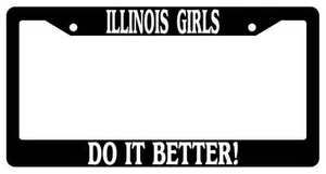 Black License Plate Frame Illinois Girls Do It Better Auto Accessory - Picture 1 of 1