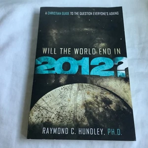 Will the World End In 2012? by Raymond C. Hundley (2010 Trade PB) - SIGNED - LN - Imagen 1 de 8
