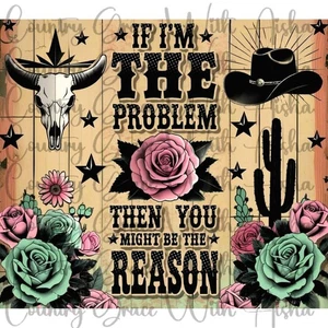 20oz Skinny Wrap Im The Problem Western Sublimation Transfer Ready To Press - Picture 1 of 1