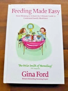 Feeding Made Easy: The Ultimate Guide To Contented Family Meals - Gina Ford - Picture 1 of 2