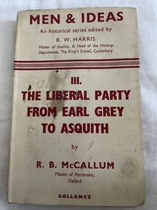 The Liberal Party from Earl Grey to Asquith Men and ideas R. B. McCallum IDRB - Picture 1 of 13