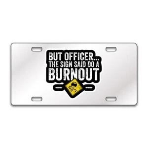 SIGN SAID DO BURNOUT FUNNY Chrome or Black Acrylic License Plate CUSTOM LP0166 - Picture 1 of 10