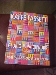 Glorious Patchwork More than 25 Glorious Quilt Designs Kaffe Fassett (2008, PB) - Picture 1 of 1