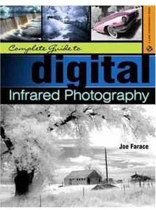 Kompletter Leitfaden für digitale Infrarotfotografie Taschenbuch von Farace Joe wie neu - Bild 1 von 3