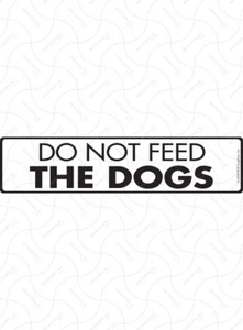 Do Not Feed the Dogs Exterior Aluminum Dog Sign or Vinyl Sticker - 12" x 3" - Picture 1 of 3
