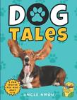 Dog Tales: Whiskers, Wagging Tails, and Wonderful Adventures Includes Fun Dog Co