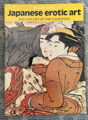 Japanese Erotic Art & The Life Of The Courtesan by Richard Illing 1978 - Image 1 of 4
