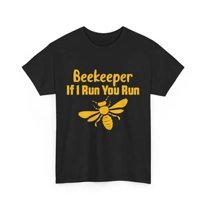 Beekeeper If I Run You Run Shirt, Beekeeping Bees Lovers Apiarist T-Shirt - Picture 1 of 12