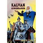 Kalvan Kingmaker - HardBack NEW John F Carr February 2010
