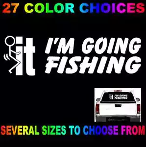 F**K IT I'M GOING FISHING VINILE DECAL STICKER FISH F-IT ACQUA SALATA VITA LAGO USA - Foto 1 di 5