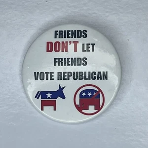 Freunde lassen Freunde nicht wählen Republikaner Pinback Button - Bild 1 von 2