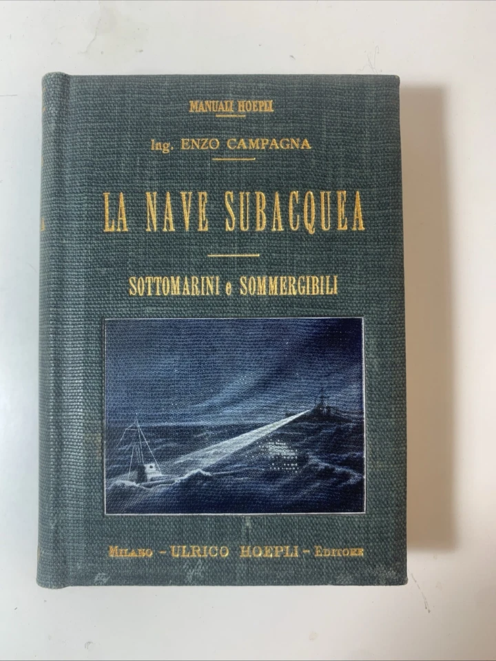 Manuali Hoepli La nave subacquea : sottomarini e sommergibili Enzo Campagna - Immagine 1 di 4