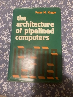 The Architecture Of Pipelined Computers by Kogge (1981, Hardcover) - Image 1 of 3