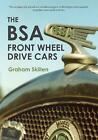 The BSA Front Wheel Drive Cars by Graham Skillen (English) Paperback Book