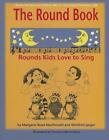 The Round Book: Rounds Kids Love to Sing by Margaret Read MacDonald (English) Pa