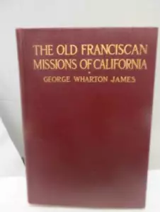 The Old Franciscan Missions of California by James George - Imagen 1 de 3