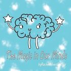 The Magic In Our Minds: A Gentle Introduction To Consciousness By By Stclair, Ra