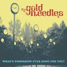 Gold Needles - What's Tomorrow Ever Done For You? [New Vinyl Lp]
