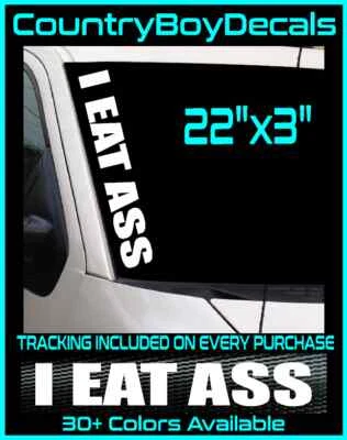 I EAT ASS 22" Vinyl Decal Sticker Diesel Truck JDM Car Turbo Boost Hated Country - Image 1 of 3