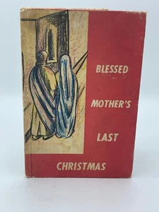 Vintage Blessed Mother’s Last Christmas Hardcover Book 1963 Sister Mary Cleophas - Bild 1 von 7
