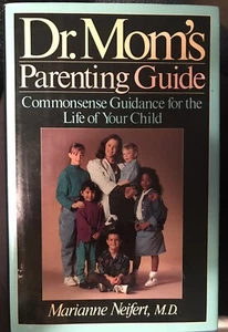 Dr. Mom's Parenting Guide: Common Sense Guidance for the Life of Your Child - Picture 1 of 2