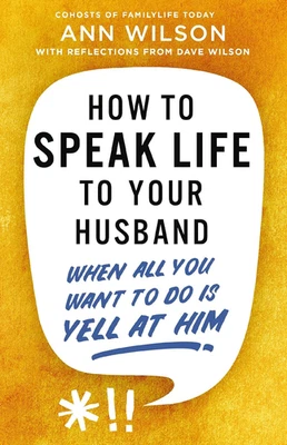 How to Speak Life to Your Husband: When All You Want to Do Is Yell at Him - Image 1 of 4