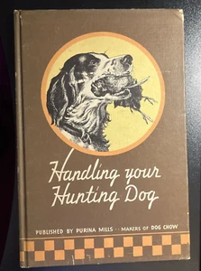Handling Your Hunting Dog Book By Bufkin 1937 1st Edition Purina Dog Chow Rare - Picture 1 of 5