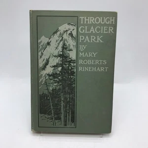 Durch den Glacier Park Amerika zuerst sehen Mary Roberts Rinehart Abenteuer Reisen - Bild 1 von 18