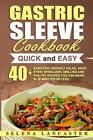 Gastric Sleeve Cookbook: Quick And Easy - 40+ Bariatric-Friendly Salad, Soup, St
