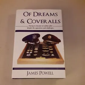 SIGNED Of Dreams & Coveralls : Airline Pilot - James Powell (HC, 2009) Like New - Imagen 1 de 6