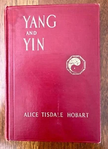 Yang and Yin by Alice Tisdale Hobart FIRST EDITION Author SIGNED China Culture - Picture 1 of 15