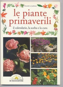 Le piante primaverili . Il calendario, la scelta e la cura. De Vecchi 2002. - Picture 1 of 1