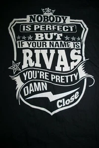 NOBODY IS PERFECT...NAME IS RIVAS...DAMN CLOSE Long Sleeve T-Shirt  2XL, Black - Picture 1 of 4