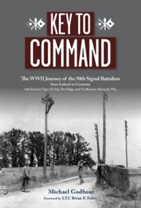 Key to Command: The WWII Journey of the 50th Signal Battalion from Iceland to Ge