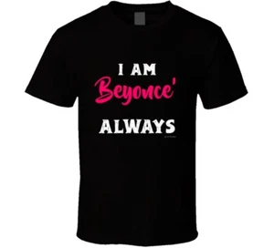 I Am Beyonce Always  The Office Of Michael Scott Funny Spoof T Shirt - Picture 1 of 9