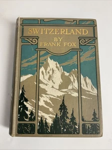 Switzerland by Frank Fox - 1917 Hardback Edition with 64 colour illustrations - Picture 1 of 19
