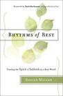 Rhythms of Rest Finding the Spirit of Sabbath in a Busy World by Shelly Miller (