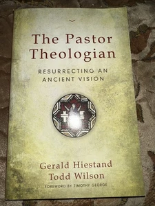 Pastor Theologian by Todd Wilson and Gerald Hiestand (2015, Trade Paperback) - Picture 1 of 3