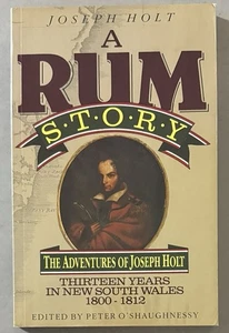 Rum Story Adventures of Joseph Holt Thirteen Years in New South Wales 1800-1812 - Bild 1 von 13