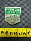 Insigne Overseas Visitor Royal Smithfield Show