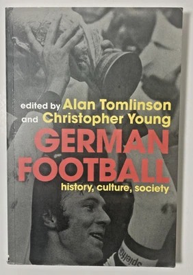 German Football History, Culture, Society | By Alan Tomlinson Christopher Young - Image 1 of 4