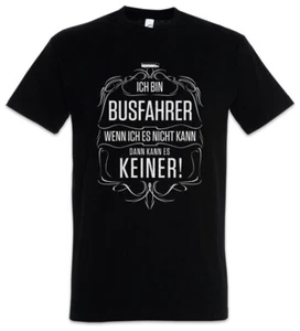 Ich Bin Busfahrer T-Shirt Personen Transport Beruf Ausbildung Geschenk Spaß - Picture 1 of 1