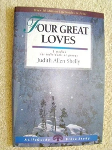 FOUR GREAT LOVES - 8 BIBLE STUDIES - JUDITH ALLEN SHELLY - Picture 1 of 1