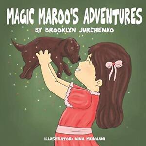 MAGIC MAROO'S ADVENTURES By Brooklyn Jurchenko **BRAND NEW**